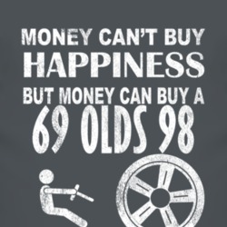 Money Cant Buy Happiness 1969 Oldsmobile Olds 98 Dark Distressed T Shi