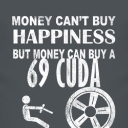 Money Cant Buy Happiness 1969 PLYMOUTH BARRACUDA Dark Distressed T Shi