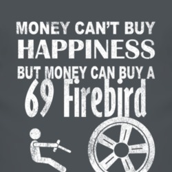 Money Cant Buy Happiness 1969 Pontiac Firebird Dark Distressed T Shirt