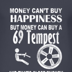 Money Cant Buy Happiness 1969 Pontiac Tempest Dark Distressed T Shirt