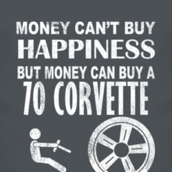 Money Cant Buy Happiness 1970 CHEVROLET CORVETTE Dark Distressed T Shi