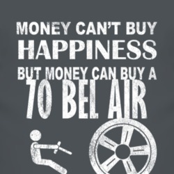 Money Cant Buy Happiness 1970 CHEVY BEL AIR Dark Distressed T Shirt