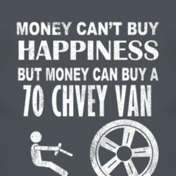 Money Cant Buy Happiness 1970 Chevy Van Dark Distressed T Shirt