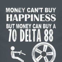 Money Cant Buy Happiness 1970 Oldsmobile Delta 88 Dark Distressed T Sh