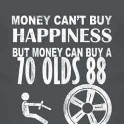 Money Cant Buy Happiness 1970 Oldsmobile Olds 88 Dark Distressed T Shi