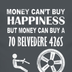 Money Cant Buy Happiness 1970 PLYMOUTH BELVEDERE 426S Dark Distressed 
