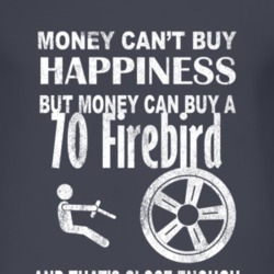 Money Cant Buy Happiness 1970 Pontiac Firebird Dark Distressed T Shirt