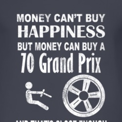 Money Cant Buy Happiness 1970 Pontiac Grand Prix Dark Distressed T Shi