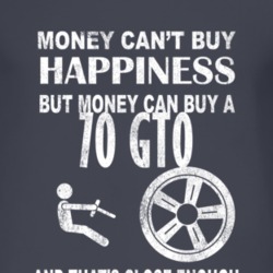 Money Cant Buy Happiness 1970 Pontiac GTO Dark Distressed T Shirt