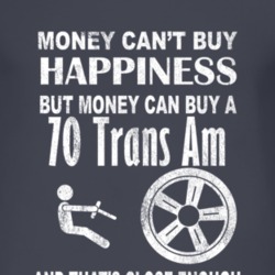 Money Cant Buy Happiness 1970 Pontiac Trans Am Dark Distressed T Shirt
