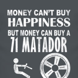 Money Cant Buy Happiness 1971 AMC MATADOR Dark Distressed T Shirt