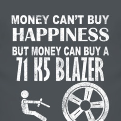 Money Cant Buy Happiness 1971 Chevy K5 Blazer Dark Distressed T Shirt