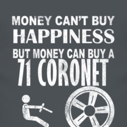 Money Cant Buy Happiness 1971 Dodge Coronet Dark Distressed T Shirt