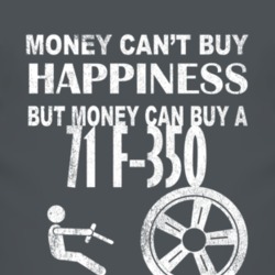 Money Cant Buy Happiness 1971 F-350 Dark Distressed T Shirt