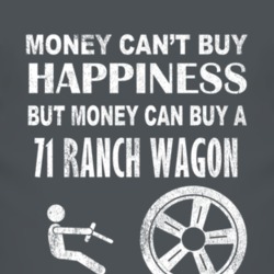 Money Cant Buy Happiness 1971 Ranch Wagon Dark Distressed T Shirt