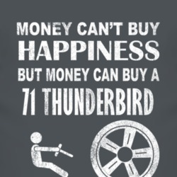 Money Cant Buy Happiness 1971 Thunderbird Dark Distressed T Shirt