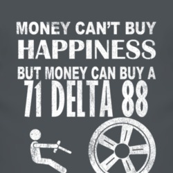 Money Cant Buy Happiness 1971 Oldsmobile Delta 88 Dark Distressed T Sh