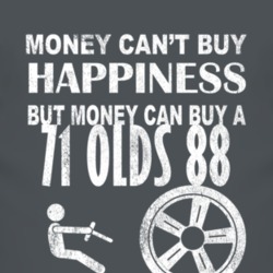 Money Cant Buy Happiness 1971 Oldsmobile Olds 88 Dark Distressed T Shi