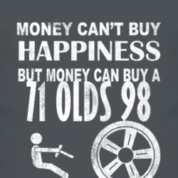 Money Cant Buy Happiness 1971 Oldsmobile Olds 98 Dark Distressed T Shi