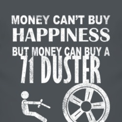 Money Cant Buy Happiness 1971 PLYMOUTH DUSTER Dark Distressed T Shirt