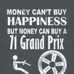Money Cant Buy Happiness 1971 Pontiac Grand Prix Dark Distressed T Shi
