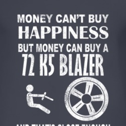 Money Cant Buy Happiness 1972 Chevy K5 Blazer Dark Distressed T Shirt