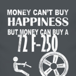 Money Cant Buy Happiness 1972 F-250 Dark Distressed T Shirt