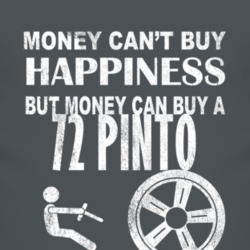 Money Cant Buy Happiness 1972 Pinto Dark Distressed T Shirt