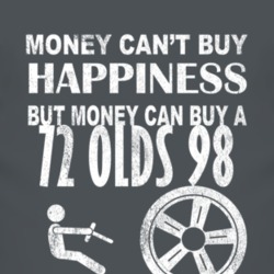 Money Cant Buy Happiness 1972 Oldsmobile Olds 98 Dark Distressed T Shi