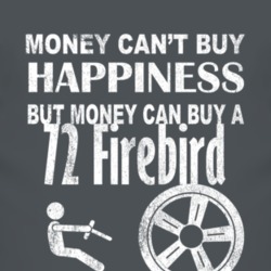 Money Cant Buy Happiness 1972 Pontiac Firebird Dark Distressed T Shirt