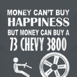 Money Cant Buy Happiness 1973 Chevy 3800 Dark Distressed T Shirt
