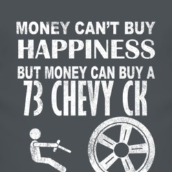 Money Cant Buy Happiness 1973 Chevy CK Dark Distressed T Shirt
