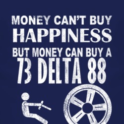 Money Cant Buy Happiness 1973 Oldsmobile Delta 88 Dark Distressed T Sh