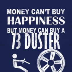 Money Cant Buy Happiness 1973 PLYMOUTH DUSTER Dark Distressed T Shirt