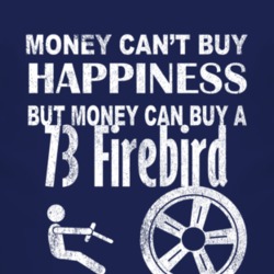 Money Cant Buy Happiness 1973 Pontiac Firebird Dark Distressed T Shirt