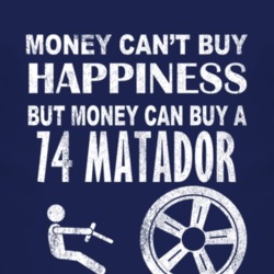Money Cant Buy Happiness 1974 AMC MATADOR Dark Distressed T Shirt
