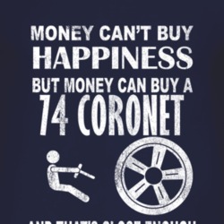 Money Cant Buy Happiness 1974 Dodge Coronet Dark Distressed T Shirt