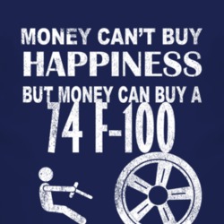 Money Cant Buy Happiness 1974 F-100 Dark Distressed T Shirt