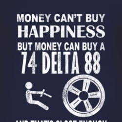 Money Cant Buy Happiness 1974 Oldsmobile Delta 88 Dark Distressed T Sh