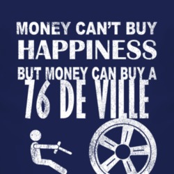 Money Cant Buy Happiness 1976 Cadillac De Ville Dark Distressed T Shir