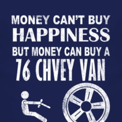 Money Cant Buy Happiness 1976 Chevy Van Dark Distressed T Shirt