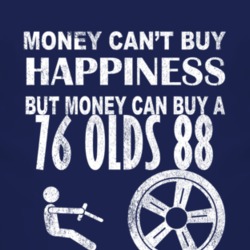 Money Cant Buy Happiness 1976 Oldsmobile Olds 88 Dark Distressed T Shi