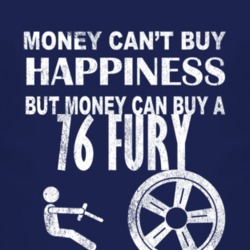 Money Cant Buy Happiness 1976 PLYMOUTH FURY Dark Distressed T Shirt