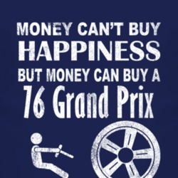Money Cant Buy Happiness 1976 Pontiac Grand Prix Dark Distressed T Shi