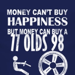Money Cant Buy Happiness 1977 Oldsmobile Olds 98 Dark Distressed T Shi