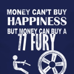 Money Cant Buy Happiness 1977 PLYMOUTH FURY Dark Distressed T Shirt