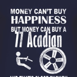 Money Cant Buy Happiness 1977 Pontiac Acadian Dark Distressed T Shirt