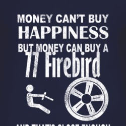Money Cant Buy Happiness 1977 Pontiac Firebird Dark Distressed T Shirt