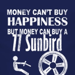 Money Cant Buy Happiness 1977 Pontiac Sunbird Dark Distressed T Shirt