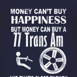 Money Cant Buy Happiness 1977 Pontiac Trans Am Dark Distressed T Shirt